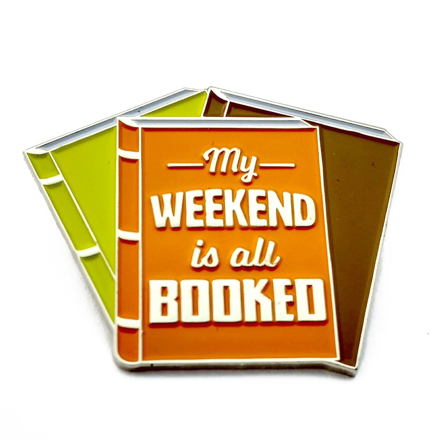 My Weekend is All Booked Enamel Pin