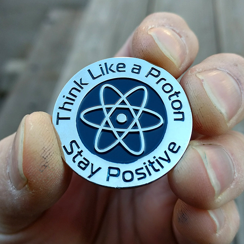 Think Like a Proton Stay Positive Enamel Pin