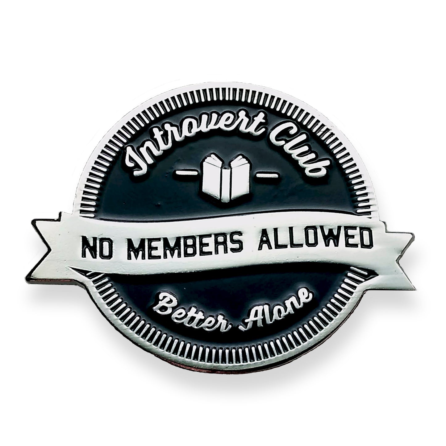 enamel pin that reads  "introvert club no members allowed, better alone"