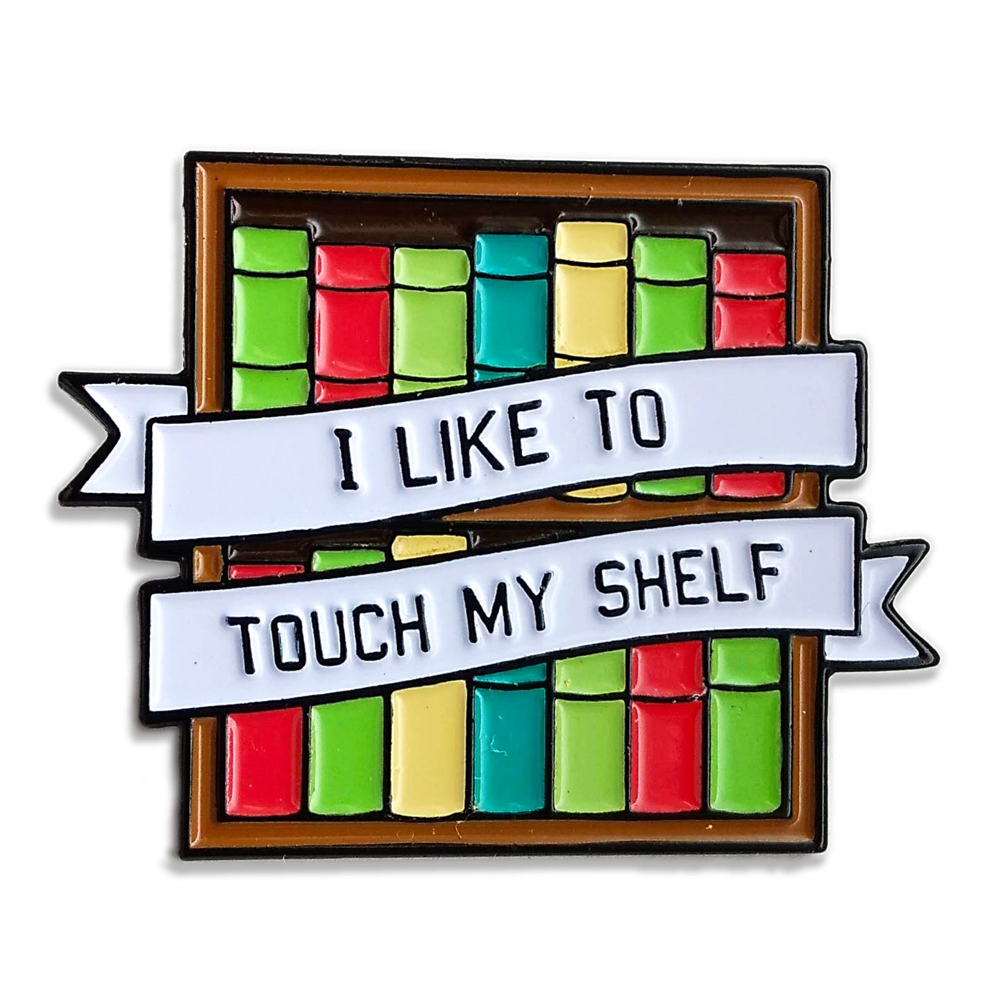 I Like to Touch My Shelf Enamel Pin